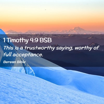 Picture 02 - 1 Timothy 4:9 BSB - This is a trustworthy saying, worthy of full - Bible Verse Picture