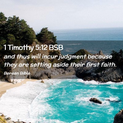Picture 02 - 1 Timothy 5:12 BSB - and thus will incur judgment because they are - Bible Verse Picture