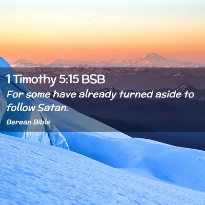 Picture 02 - 1 Timothy 5:15 BSB - For some have already turned aside to follow - Bible Verse Picture