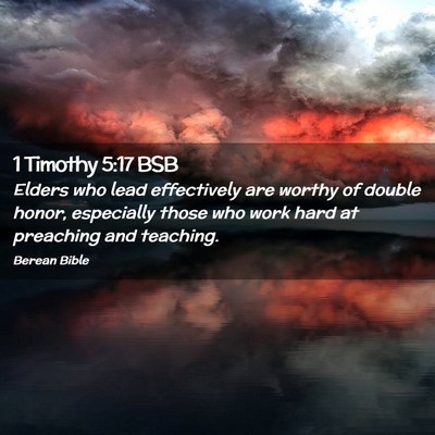Picture 02 - 1 Timothy 5:17 BSB - Elders who lead effectively are worthy of double - Bible Verse Picture