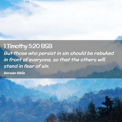 Picture 02 - 1 Timothy 5:20 BSB - But those who persist in sin should be rebuked in - Bible Verse Picture