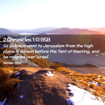 Picture 02 - 2 Chronicles 1:13 BSB - So Solomon went to Jerusalem from the high place - Bible Verse Picture