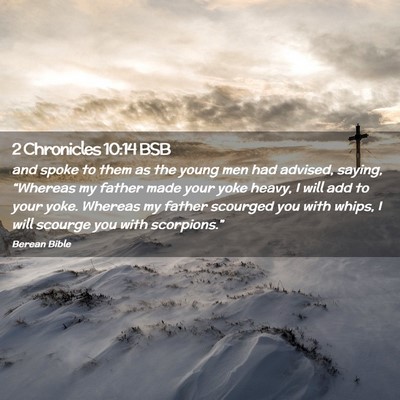 Picture 02 - 2 Chronicles 10:14 BSB - and spoke to them as the young men had advised, - Bible Verse Picture