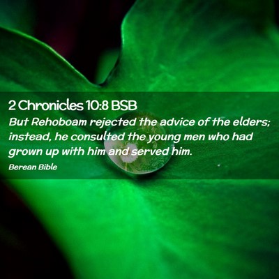 Picture 02 - 2 Chronicles 10:8 BSB - But Rehoboam rejected the advice of the elders; - Bible Verse Picture