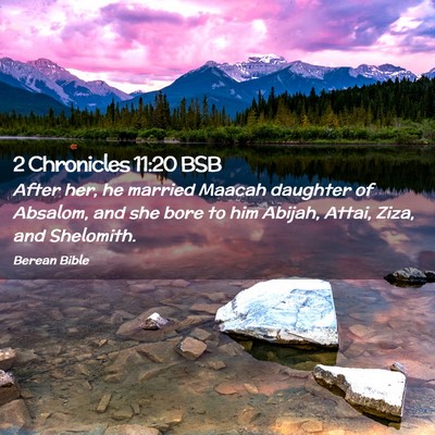 Picture 02 - 2 Chronicles 11:20 BSB - After her, he married Maacah daughter of Absalom, - Bible Verse Picture