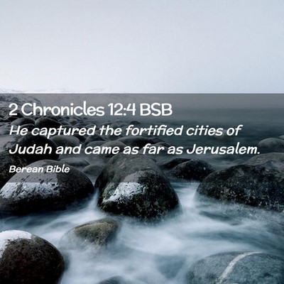 Picture 02 - 2 Chronicles 12:4 BSB - He captured the fortified cities of Judah and - Bible Verse Picture