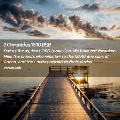 Picture 02 - 2 Chronicles 13:10 BSB - But as for us, the LORD is our God. We have not - Bible Verse Picture