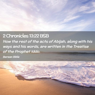 Picture 02 - 2 Chronicles 13:22 BSB - Now the rest of the acts of Abijah, along with - Bible Verse Picture