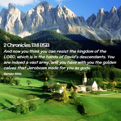 Picture 02 - 2 Chronicles 13:8 BSB - And now you think you can resist the kingdom of - Bible Verse Picture