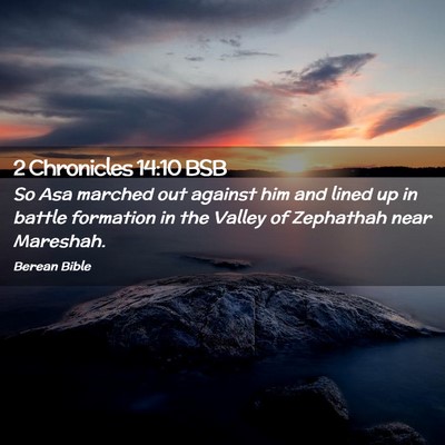 Picture 02 - 2 Chronicles 14:10 BSB - So Asa marched out against him and lined up in - Bible Verse Picture