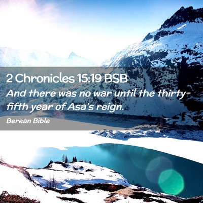 Picture 02 - 2 Chronicles 15:19 BSB - And there was no war until the thirty-fifth year - Bible Verse Picture