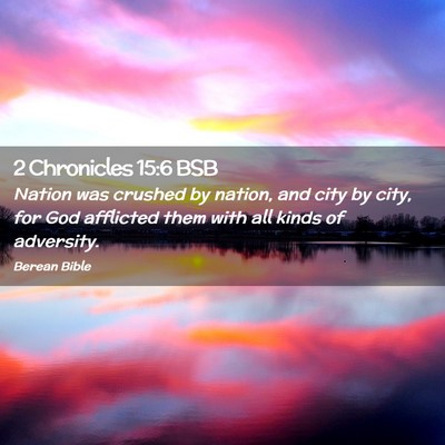 Picture 02 - 2 Chronicles 15:6 BSB - Nation was crushed by nation, and city by city, - Bible Verse Picture
