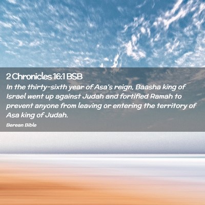 Picture 02 - 2 Chronicles 16:1 BSB - In the thirty-sixth year of Asa’s reign, Baasha - Bible Verse Picture