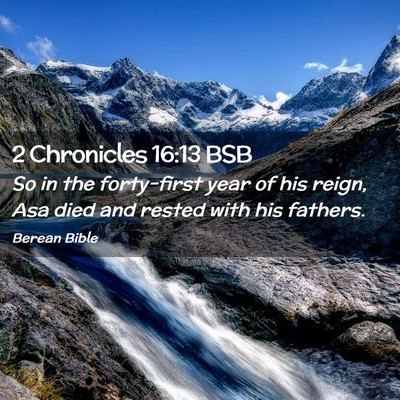 Picture 02 - 2 Chronicles 16:13 BSB - So in the forty-first year of his reign, Asa died - Bible Verse Picture