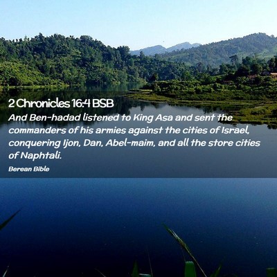 Picture 02 - 2 Chronicles 16:4 BSB - And Ben-hadad listened to King Asa and sent the - Bible Verse Picture