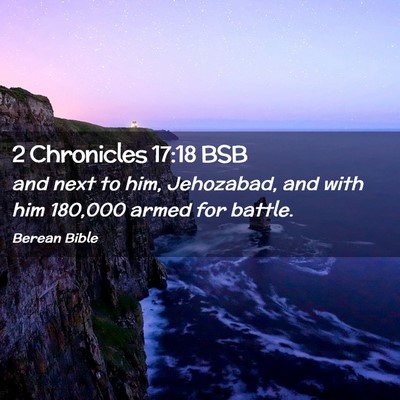 Picture 02 - 2 Chronicles 17:18 BSB - and next to him, Jehozabad, and with him 180,000 - Bible Verse Picture