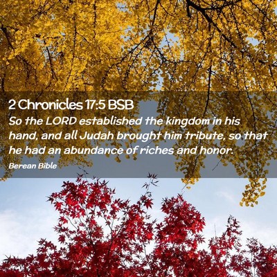 Picture 02 - 2 Chronicles 17:5 BSB - So the LORD established the kingdom in his hand, - Bible Verse Picture