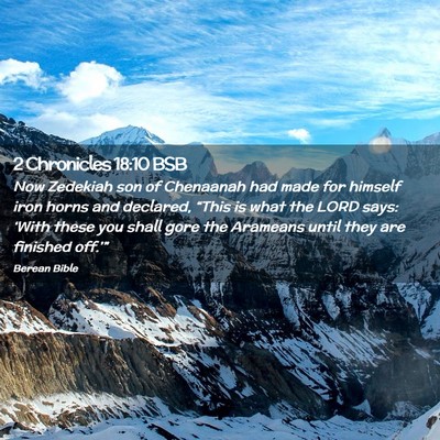 Picture 02 - 2 Chronicles 18:10 BSB - Now Zedekiah son of Chenaanah had made for - Bible Verse Picture