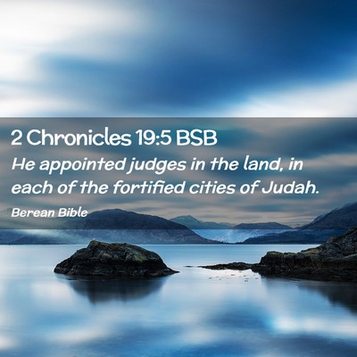 Picture 02 - 2 Chronicles 19:5 BSB - He appointed judges in the land, in each of the - Bible Verse Picture