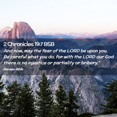 Picture 02 - 2 Chronicles 19:7 BSB - And now, may the fear of the LORD be upon you. Be - Bible Verse Picture