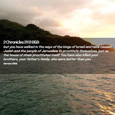 Picture 02 - 2 Chronicles 21:13 BSB - but you have walked in the ways of the kings of - Bible Verse Picture