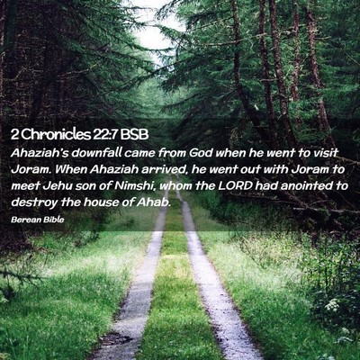 Picture 02 - 2 Chronicles 22:7 BSB - Ahaziah’s downfall came from God when he went - Bible Verse Picture
