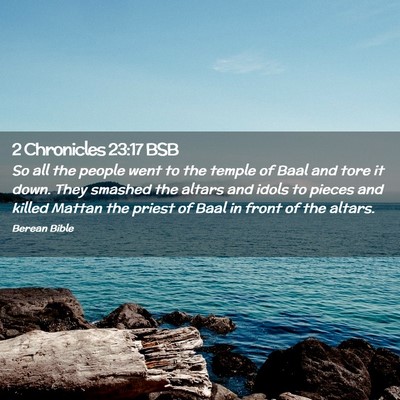 Picture 02 - 2 Chronicles 23:17 BSB - So all the people went to the temple of Baal and - Bible Verse Picture