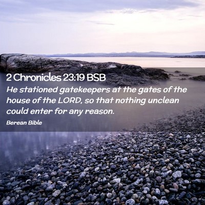 Picture 02 - 2 Chronicles 23:19 BSB - He stationed gatekeepers at the gates of the - Bible Verse Picture