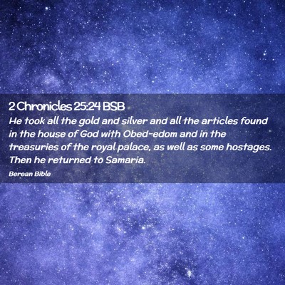 Picture 02 - 2 Chronicles 25:24 BSB - He took all the gold and silver and all the - Bible Verse Picture