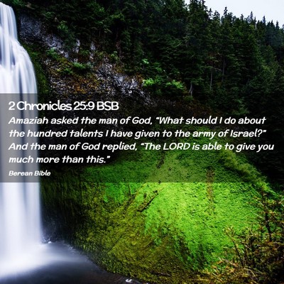 Picture 02 - 2 Chronicles 25:9 BSB - Amaziah asked the man of God, “What should I do - Bible Verse Picture