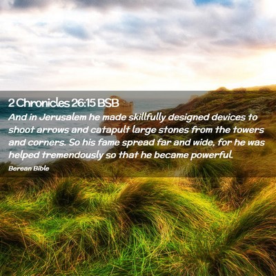 Picture 02 - 2 Chronicles 26:15 BSB - And in Jerusalem he made skillfully designed - Bible Verse Picture
