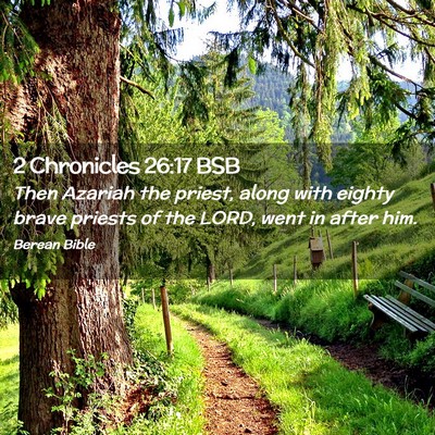 Picture 02 - 2 Chronicles 26:17 BSB - Then Azariah the priest, along with eighty brave - Bible Verse Picture