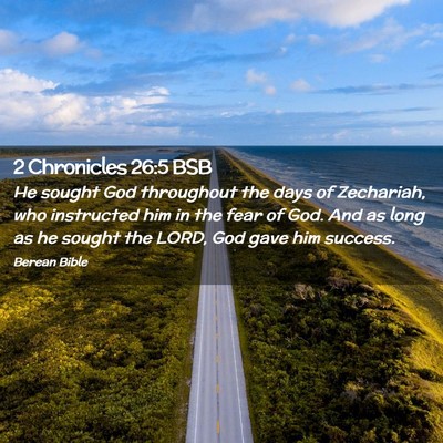 Picture 02 - 2 Chronicles 26:5 BSB - He sought God throughout the days of Zechariah, - Bible Verse Picture