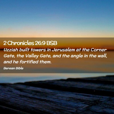 Picture 02 - 2 Chronicles 26:9 BSB - Uzziah built towers in Jerusalem at the Corner - Bible Verse Picture
