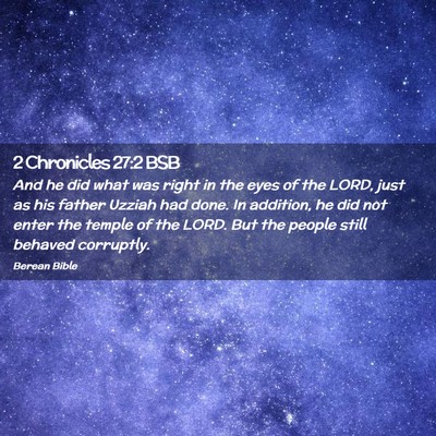 Picture 02 - 2 Chronicles 27:2 BSB - And he did what was right in the eyes of the - Bible Verse Picture