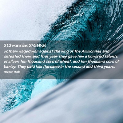Picture 02 - 2 Chronicles 27:5 BSB - Jotham waged war against the king of the - Bible Verse Picture