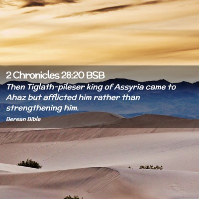 Picture 02 - 2 Chronicles 28:20 BSB - Then Tiglath-pileser king of Assyria came to Ahaz - Bible Verse Picture