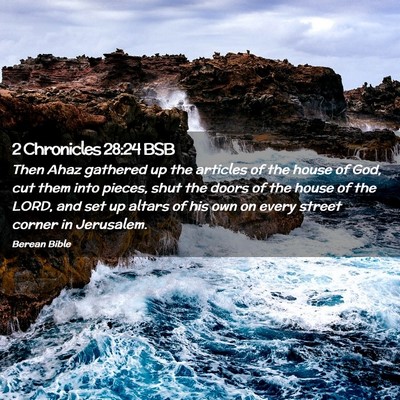 Picture 02 - 2 Chronicles 28:24 BSB - Then Ahaz gathered up the articles of the house - Bible Verse Picture