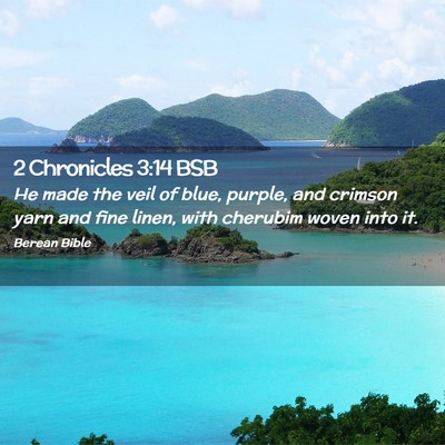 Picture 02 - 2 Chronicles 3:14 BSB - He made the veil of blue, purple, and crimson - Bible Verse Picture