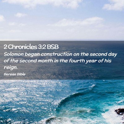 Picture 02 - 2 Chronicles 3:2 BSB - Solomon began construction on the second day of - Bible Verse Picture