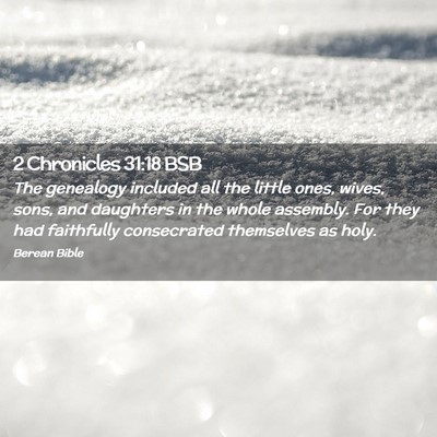 Picture 02 - 2 Chronicles 31:18 BSB - The genealogy included all the little ones, - Bible Verse Picture