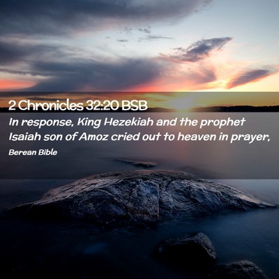Picture 02 - 2 Chronicles 32:20 BSB - In response, King Hezekiah and the prophet Isaiah - Bible Verse Picture