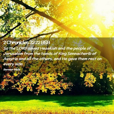 Picture 02 - 2 Chronicles 32:22 BSB - So the LORD saved Hezekiah and the people of - Bible Verse Picture