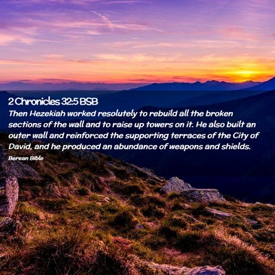 Picture 02 - 2 Chronicles 32:5 BSB - Then Hezekiah worked resolutely to rebuild all - Bible Verse Picture