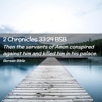 Picture 02 - 2 Chronicles 33:24 BSB - Then the servants of Amon conspired against him - Bible Verse Picture