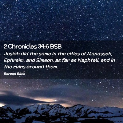 Picture 02 - 2 Chronicles 34:6 BSB - Josiah did the same in the cities of Manasseh, - Bible Verse Picture