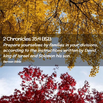 Picture 02 - 2 Chronicles 35:4 BSB - Prepare yourselves by families in your divisions, - Bible Verse Picture