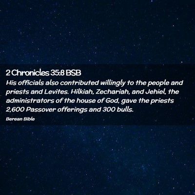 Picture 02 - 2 Chronicles 35:8 BSB - His officials also contributed willingly to the - Bible Verse Picture