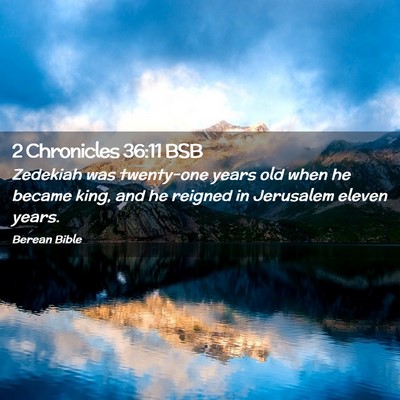 Picture 02 - 2 Chronicles 36:11 BSB - Zedekiah was twenty-one years old when he became - Bible Verse Picture