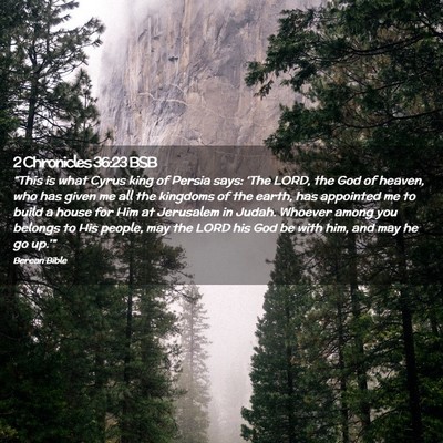 Picture 02 - 2 Chronicles 36:23 BSB - “This is what Cyrus king of Persia says: ‘The - Bible Verse Picture